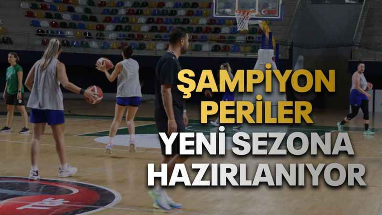 Şampiyon Periler yeni sezona hazırlanıyor